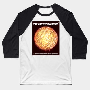 You are my Sunshine joke Baseball T-Shirt